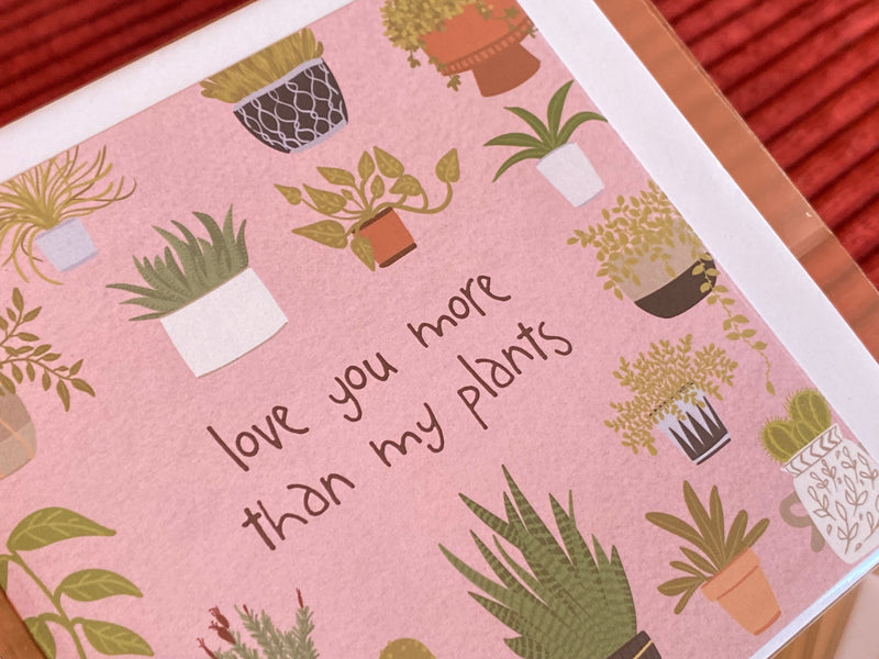 Card - Love You More Than My Plants